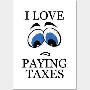 I LOVE PAYING TAXES Posters and Art